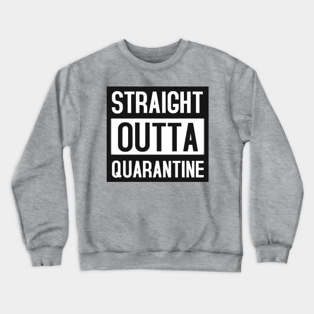 Straight Outta Quarantine Crewneck Sweatshirt by 32 Baboons